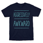 Aggressively Awkward T-Shirt