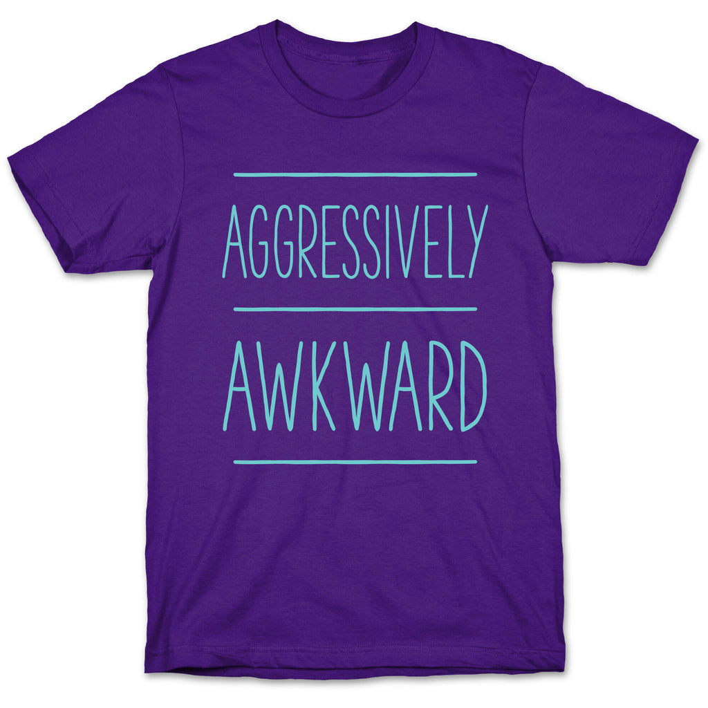 Aggressively Awkward T-Shirt