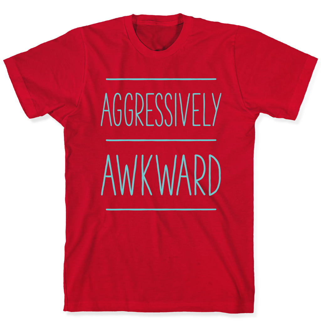 Aggressively Awkward T-Shirt