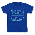 Aggressively Awkward T-Shirt