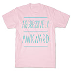 Aggressively Awkward T-Shirt