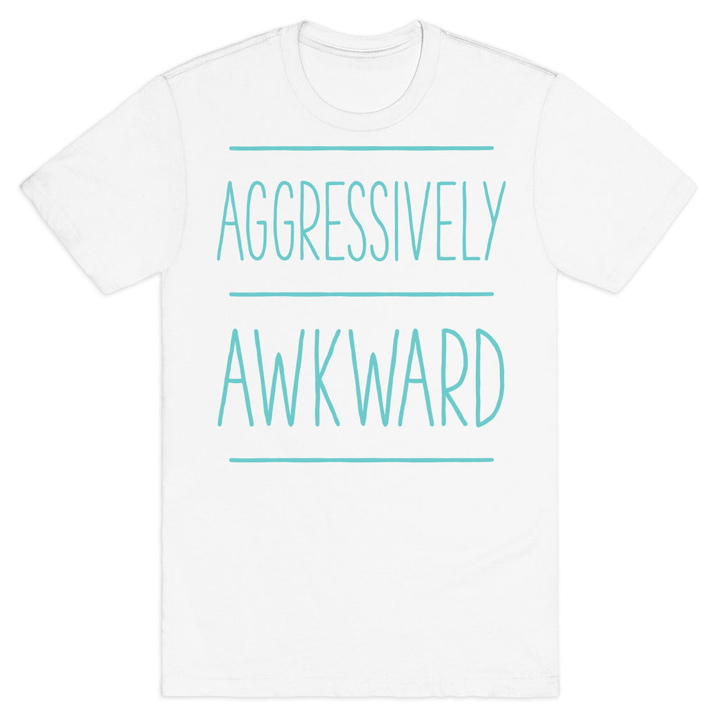 Aggressively Awkward T-Shirt