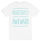 Aggressively Awkward T-Shirt