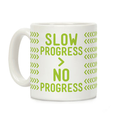 Slow Progress > No Progress Coffee Mug