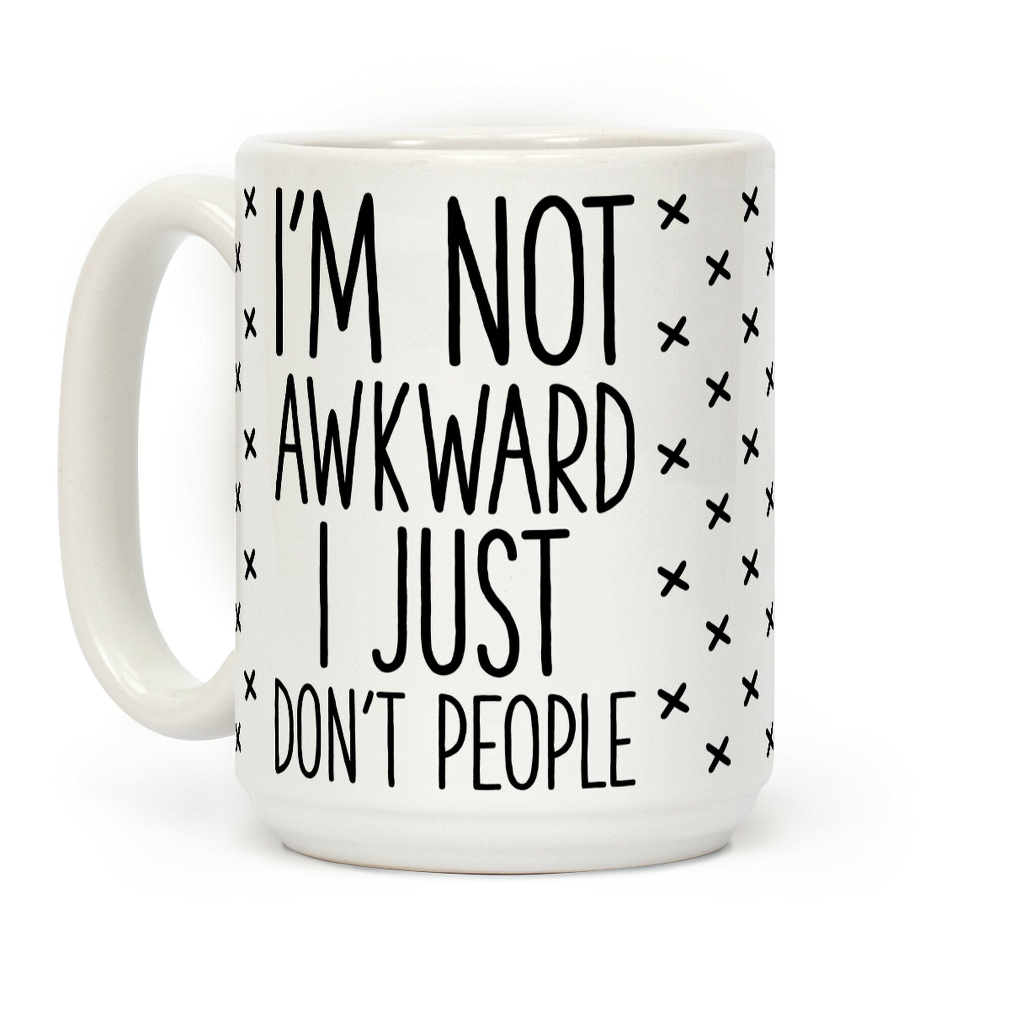 I'm Not Awkward I Just Don't People Coffee Mug