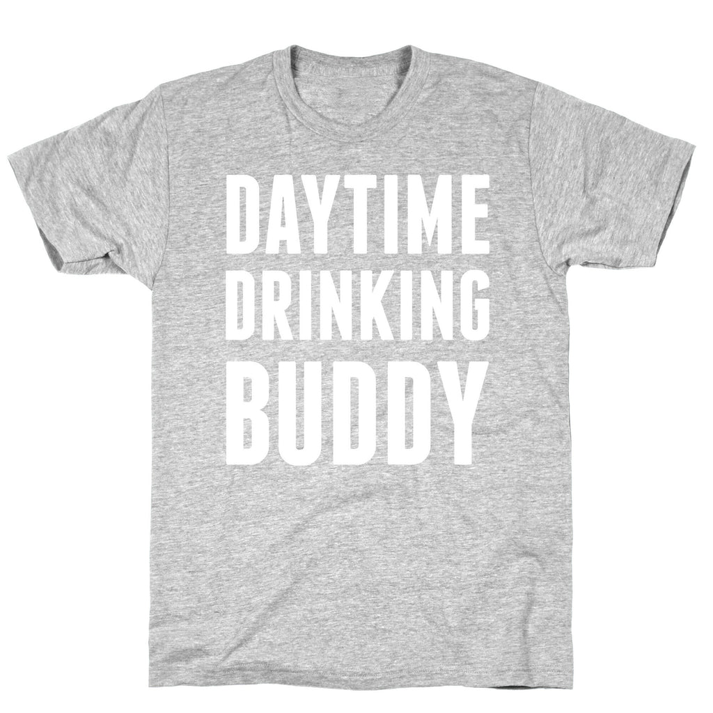 Daytime Drinking Buddy T-Shirt