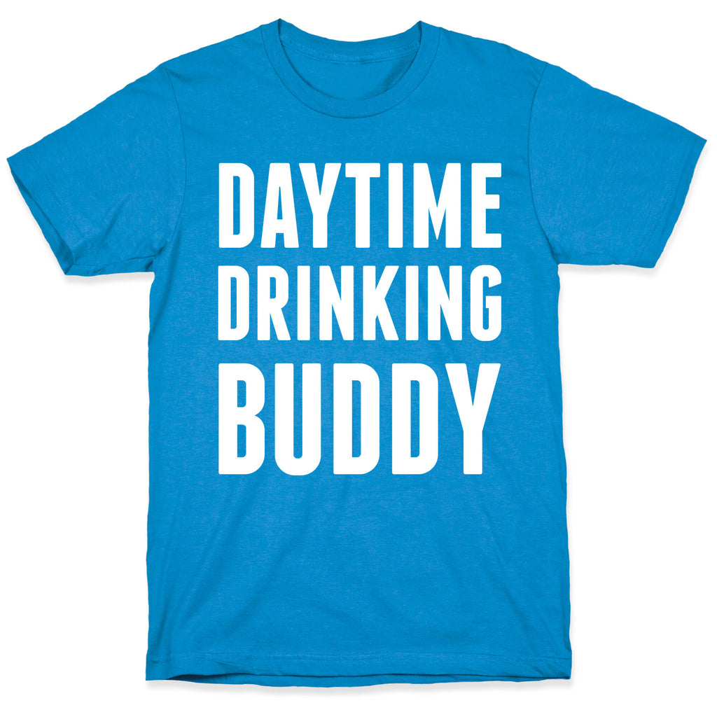Daytime Drinking Buddy T-Shirt