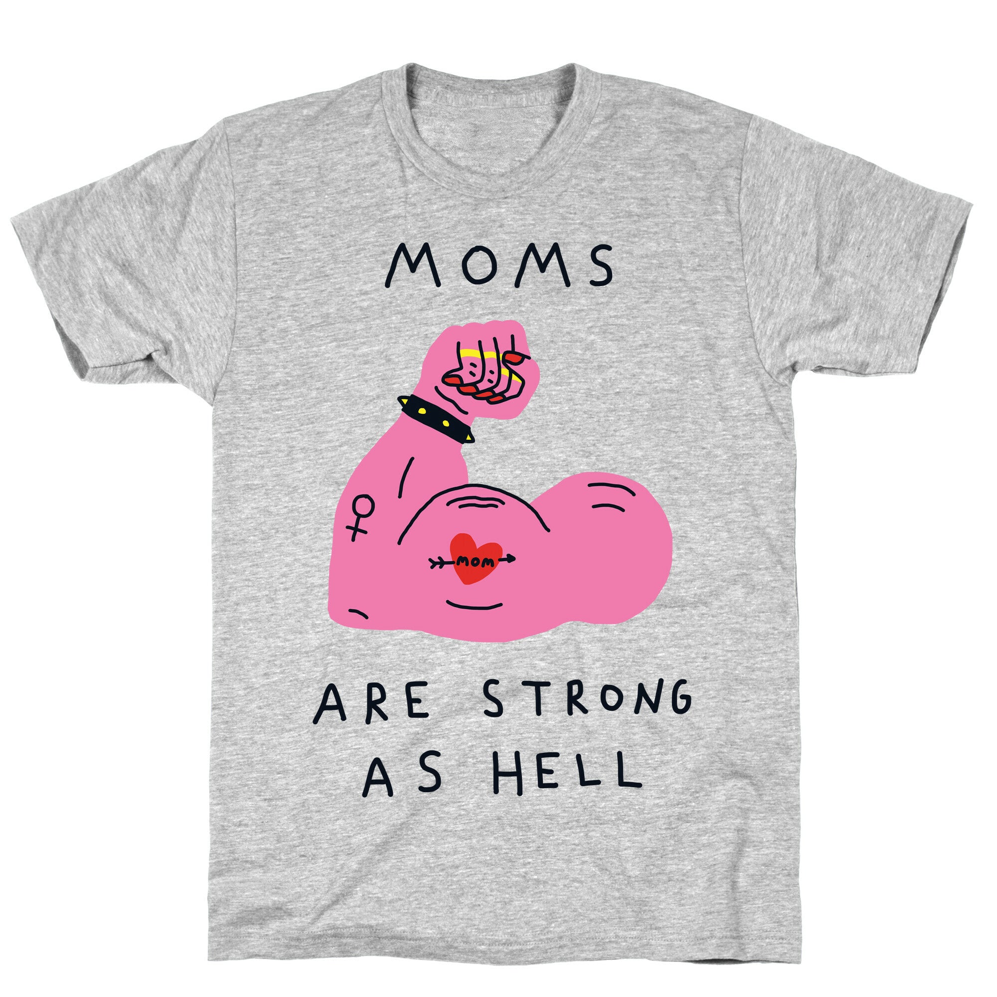 Moms Are Strong As Hell T-Shirt