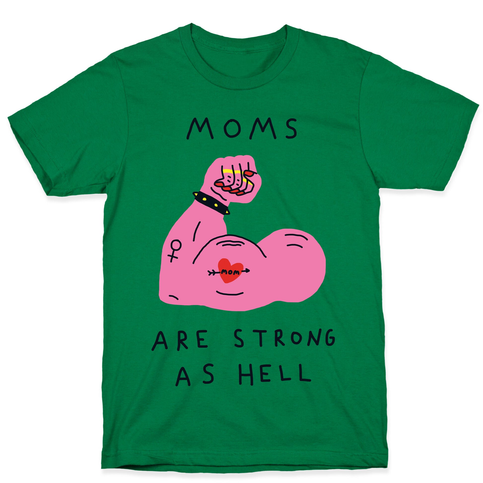 Moms Are Strong As Hell T-Shirt