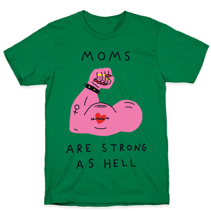 Moms Are Strong As Hell T-Shirt