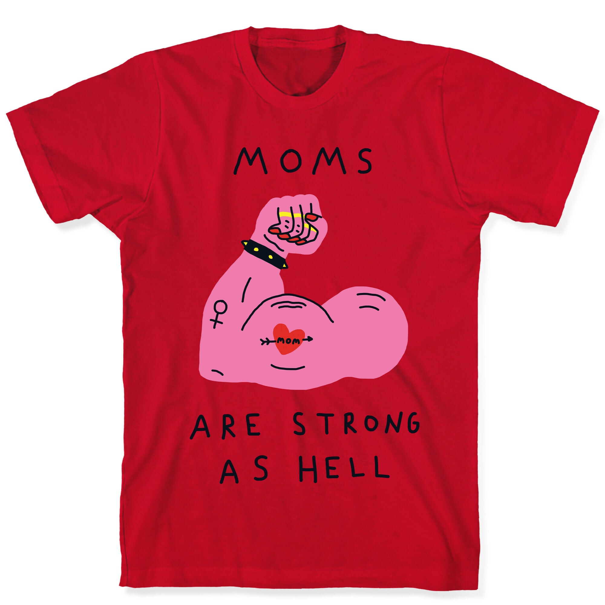 Moms Are Strong As Hell T-Shirt