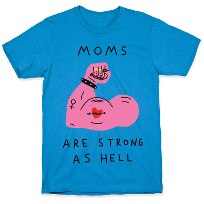 Moms Are Strong As Hell T-Shirt