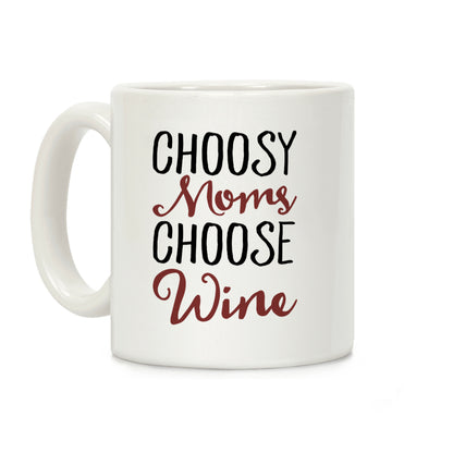 Choosy Moms Choose Wine Coffee Mug
