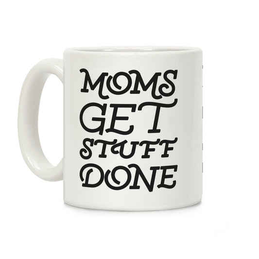 Moms Get Stuff Done Coffee Mug