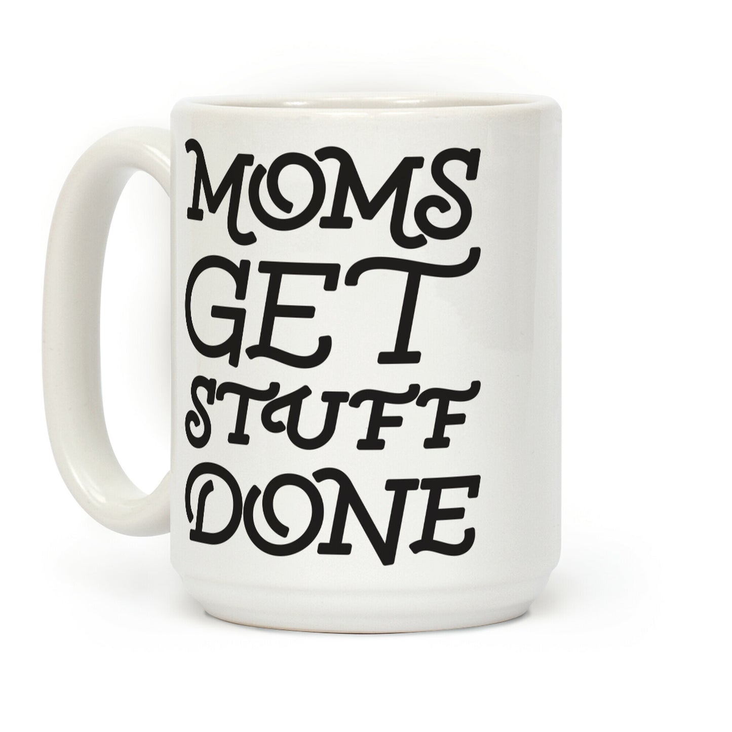 Moms Get Stuff Done Coffee Mug