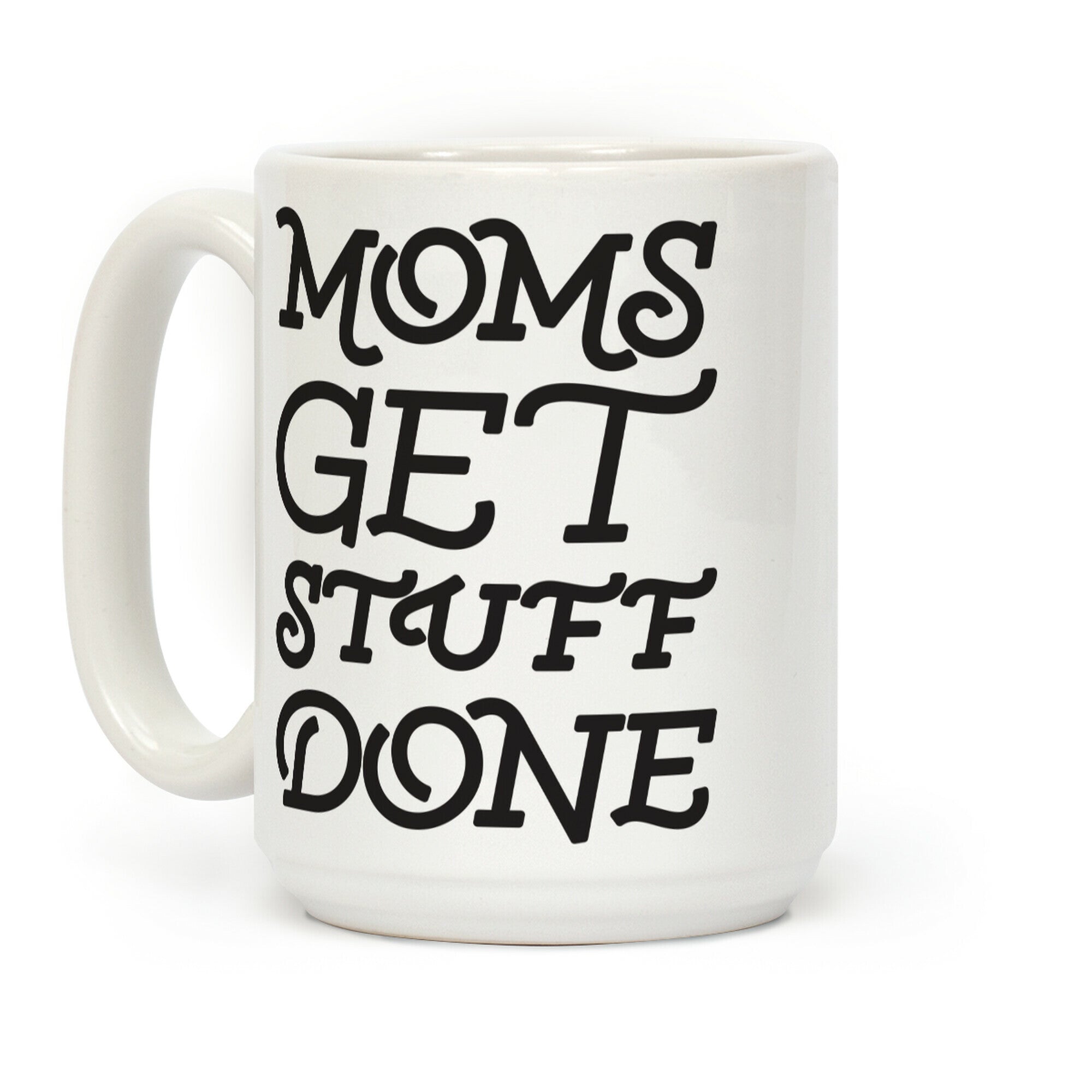 Moms Get Stuff Done Coffee Mug