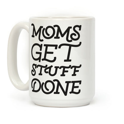 Moms Get Stuff Done Coffee Mug