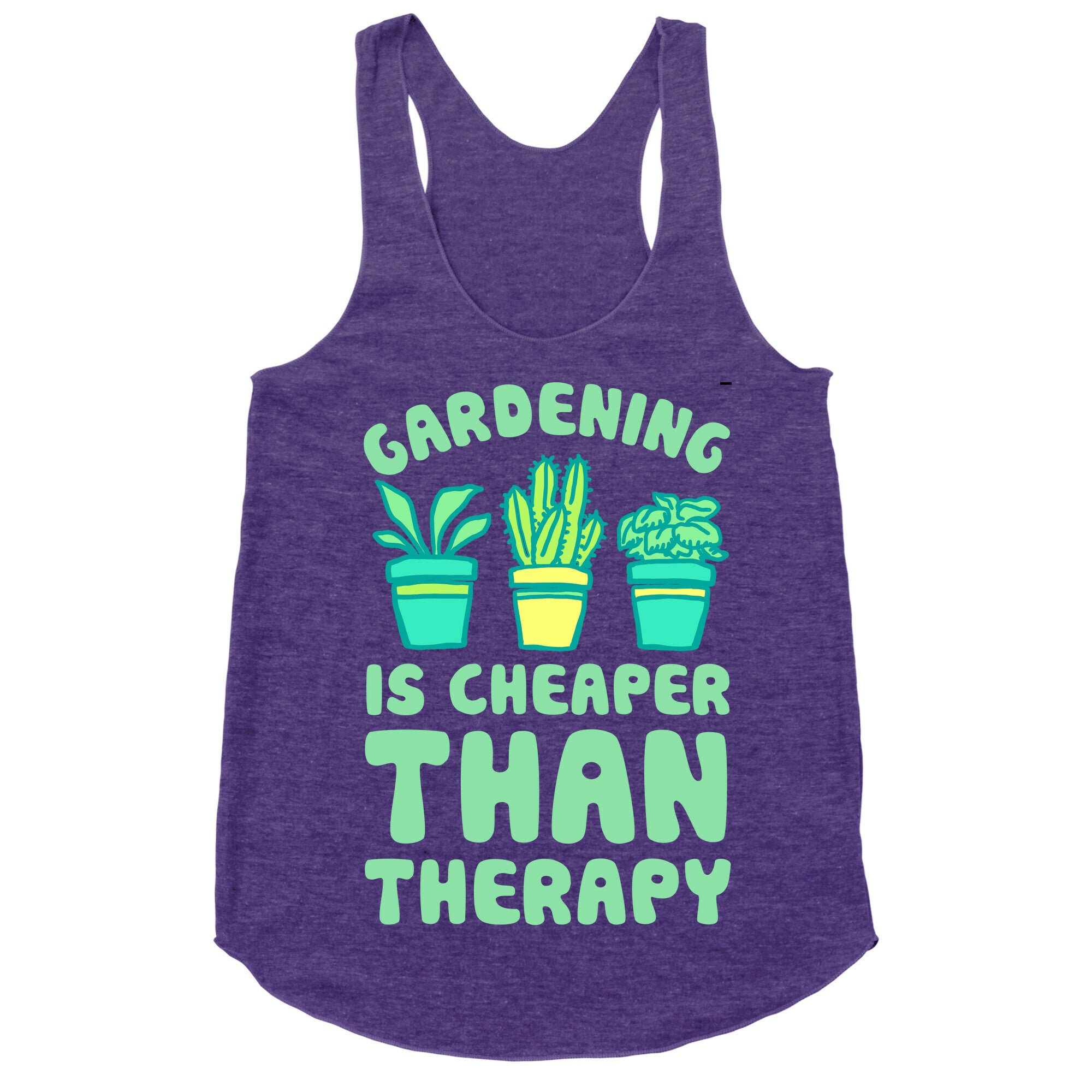 Gardening Is Cheaper Than Therapy Racerback Tank