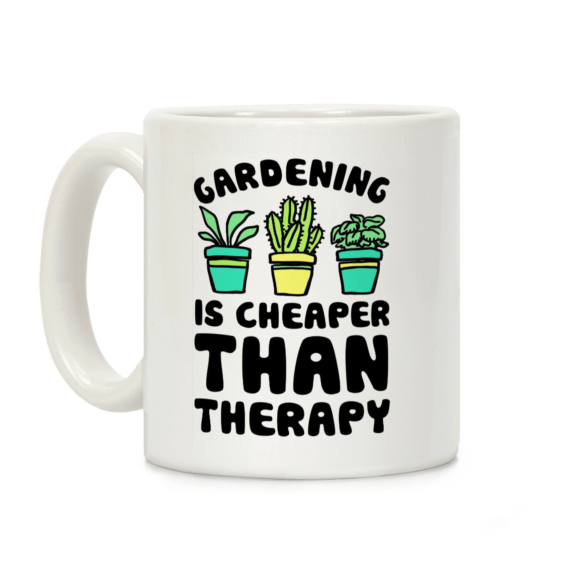 Gardening Is Cheaper Than Therapy Coffee Mug