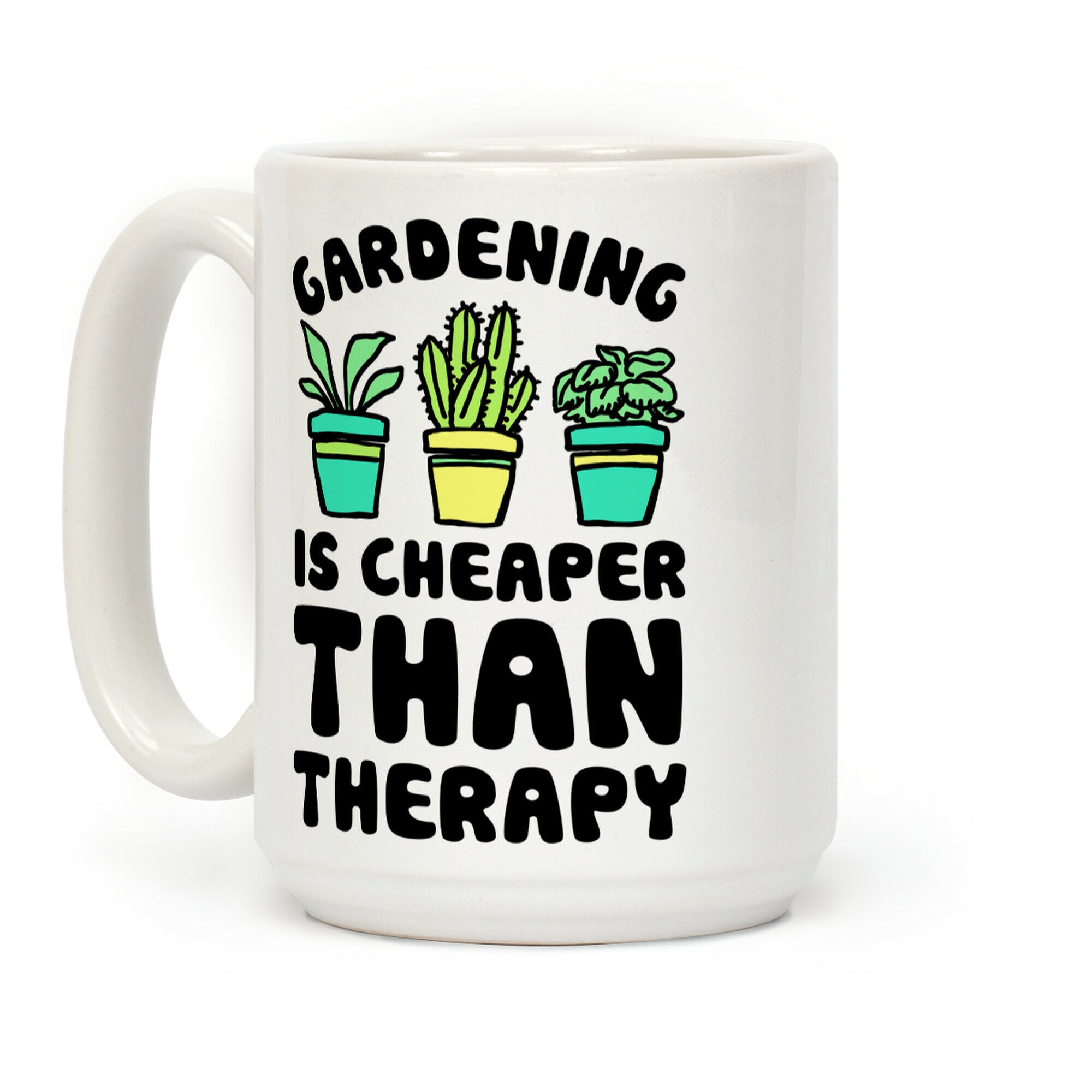 Gardening Is Cheaper Than Therapy Coffee Mug