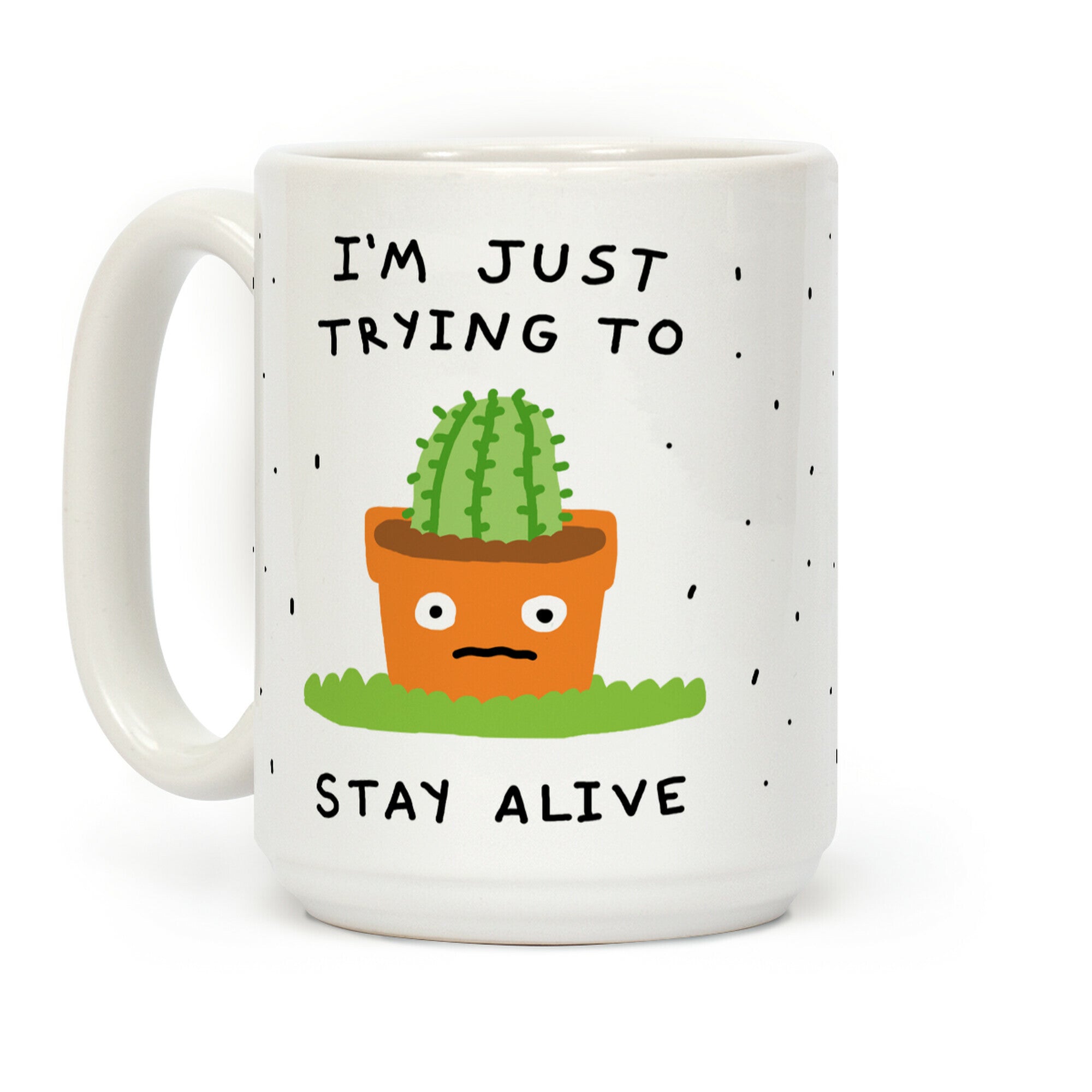 I'm Just Trying To Stay Alive Coffee Mug
