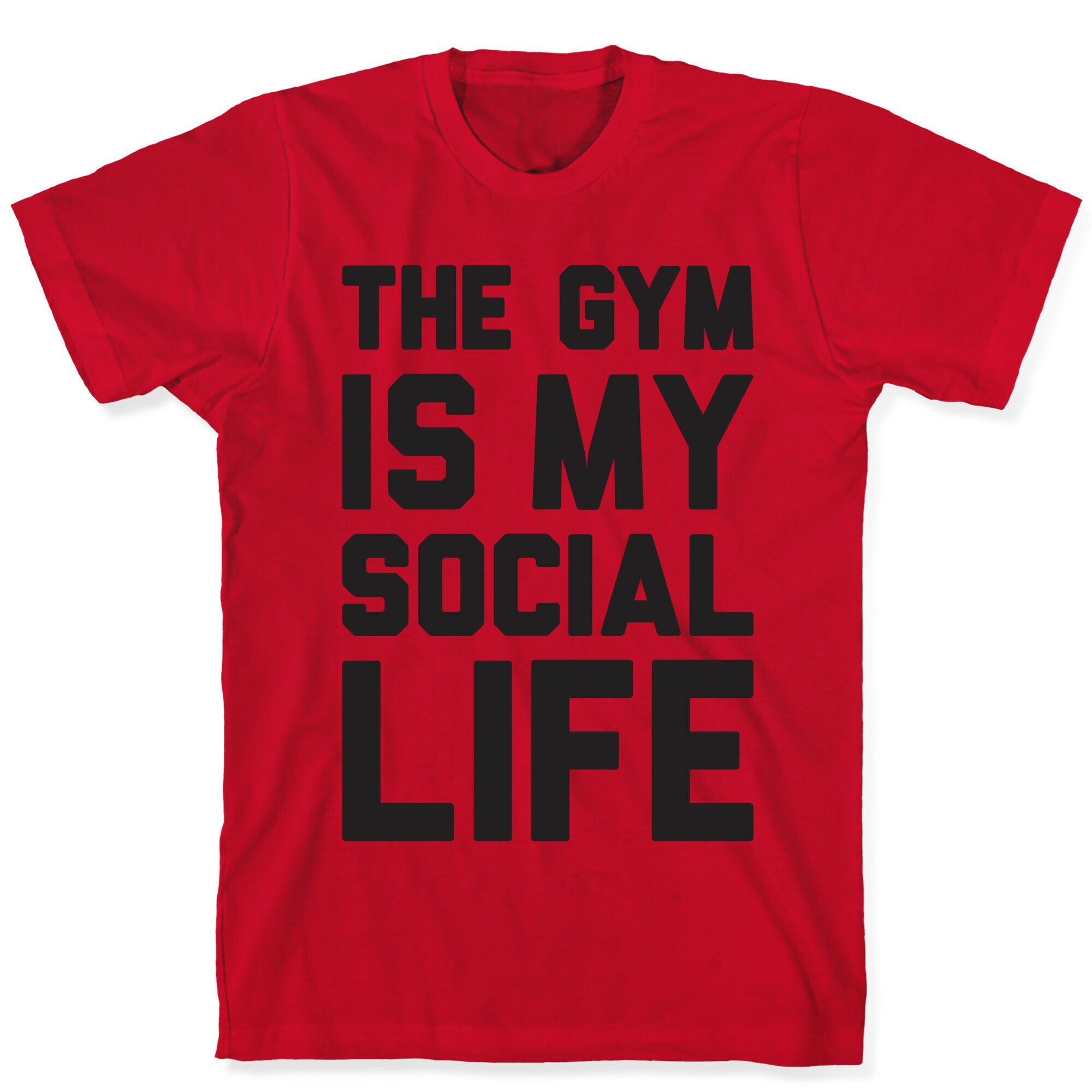 The Gym Is My Social Life T-Shirt