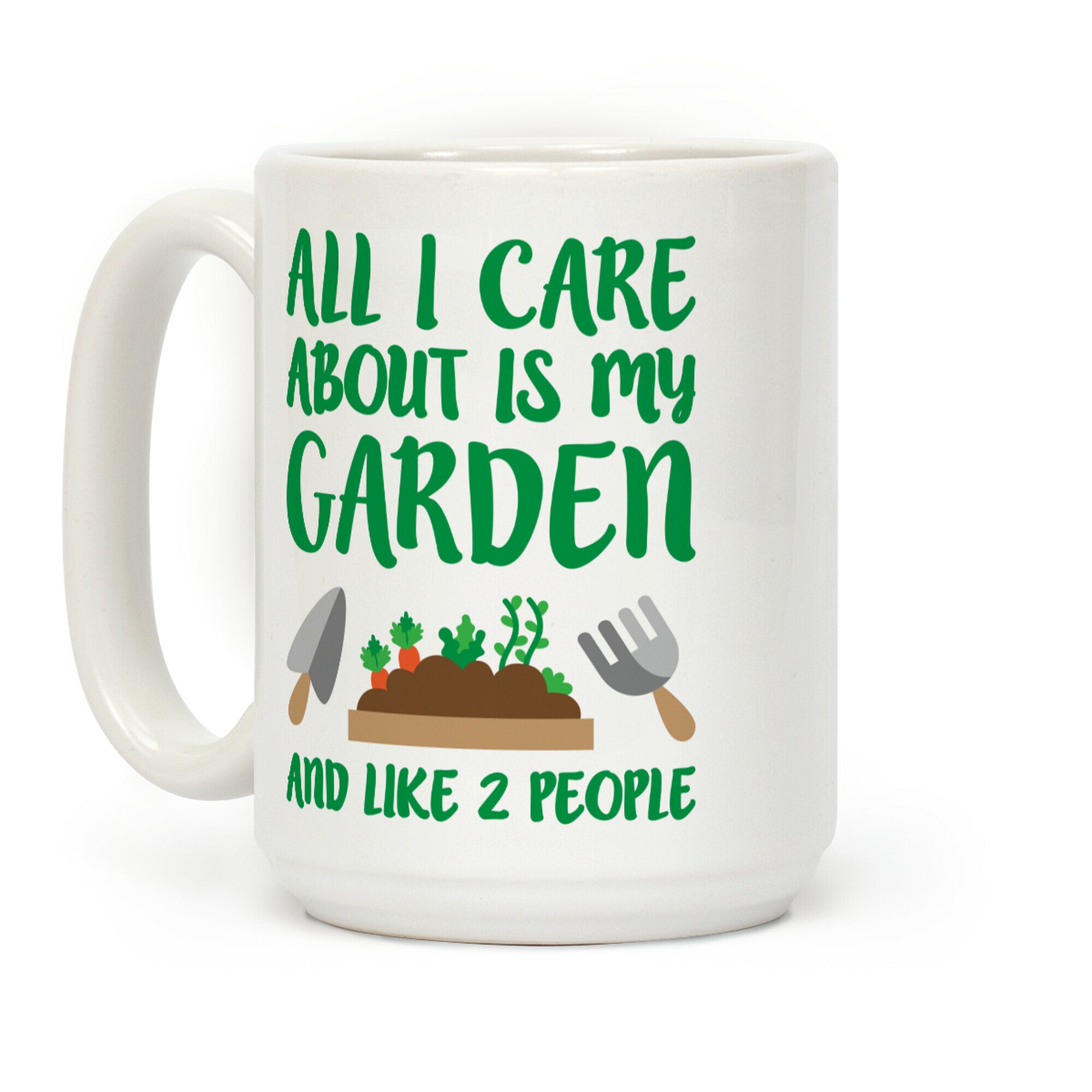 All I Care About Is My Garden And Like 2 People Coffee Mug