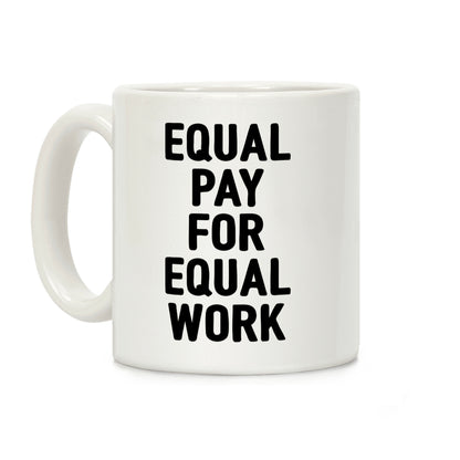 Equal Pay For Equal Work Coffee Mug