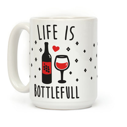 Life Is Bottlefull Coffee Mug