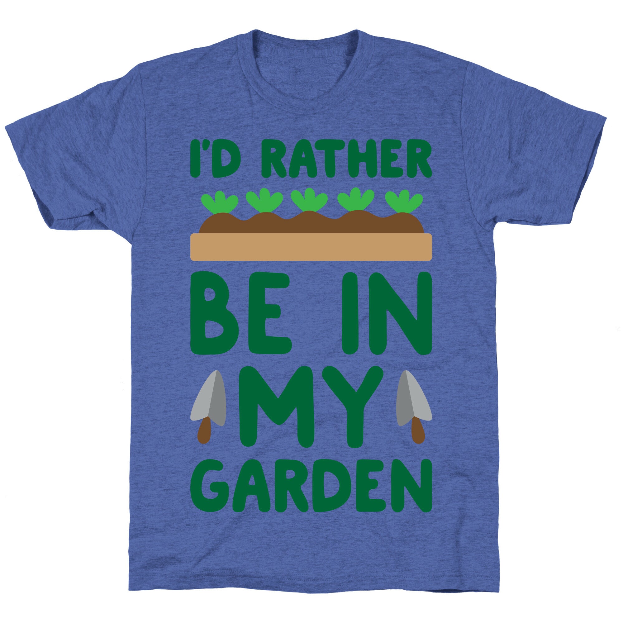 I'd Rather Be In My Garden Unisex Triblend Tee