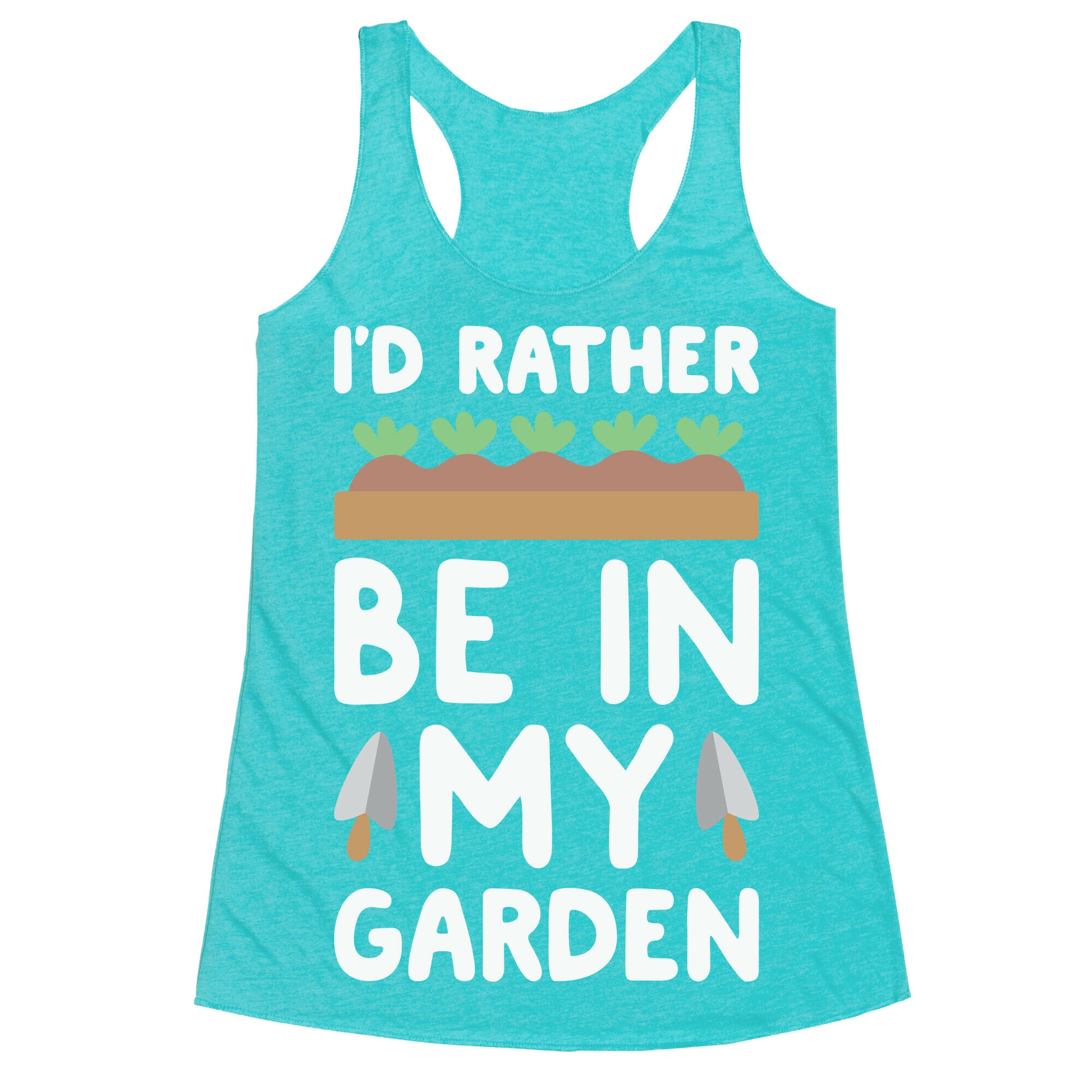 I'd Rather Be In My Garden Racerback Tank