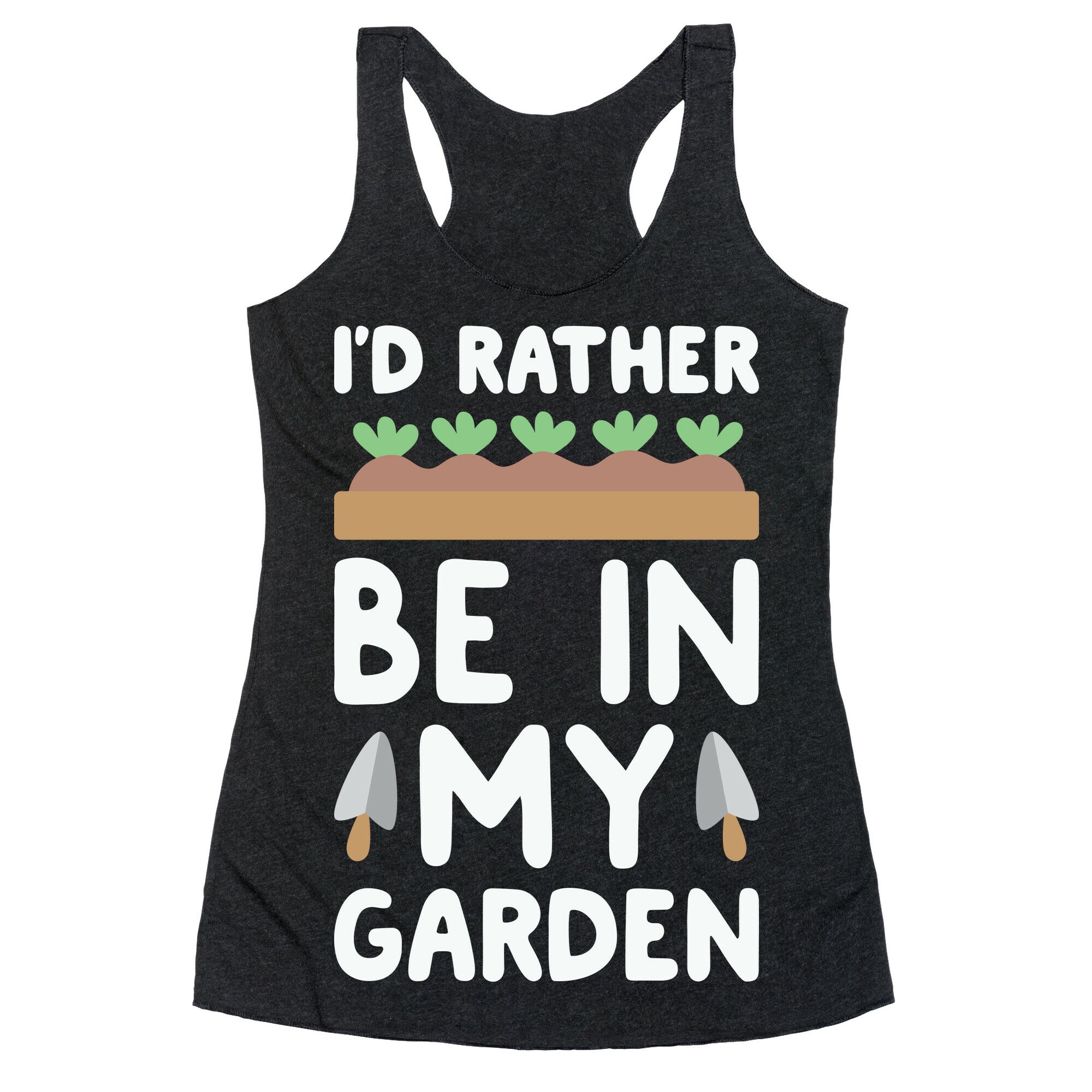 I'd Rather Be In My Garden Racerback Tank