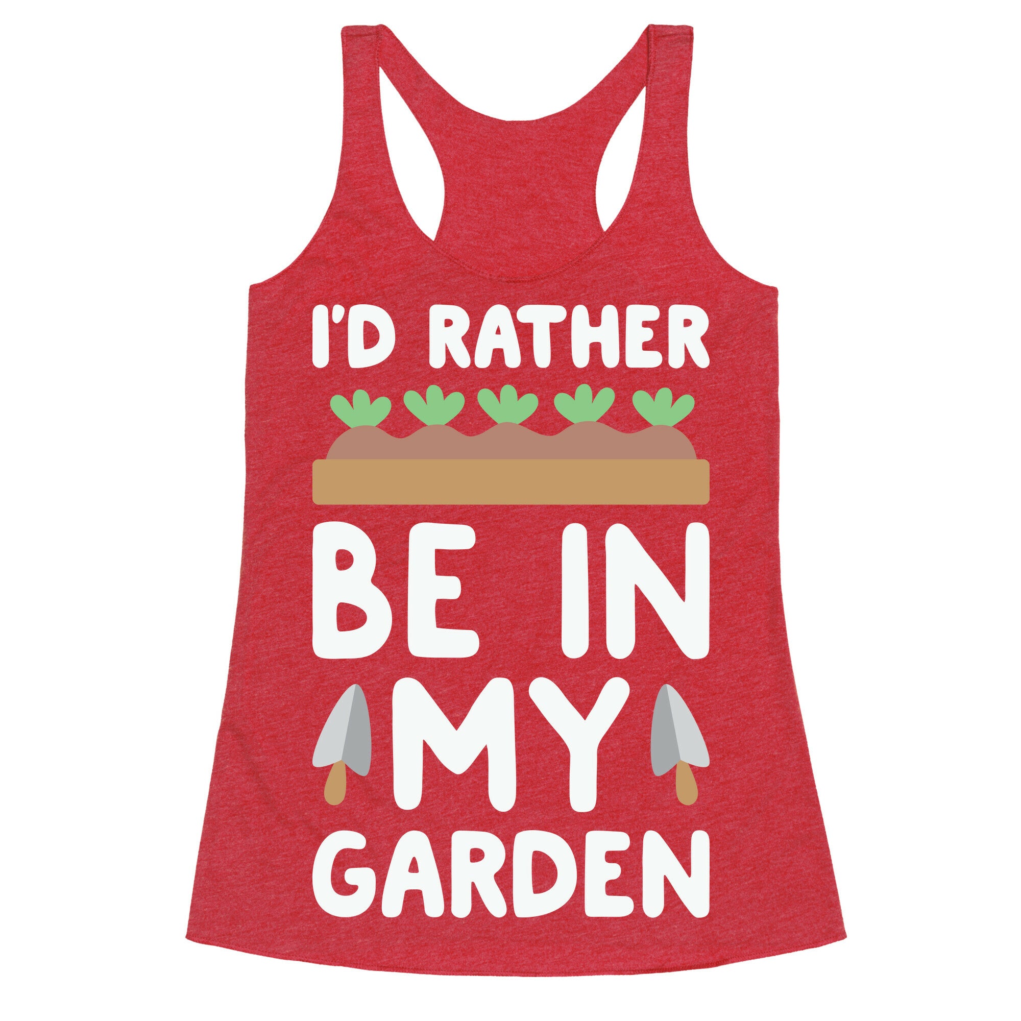 I'd Rather Be In My Garden Racerback Tank