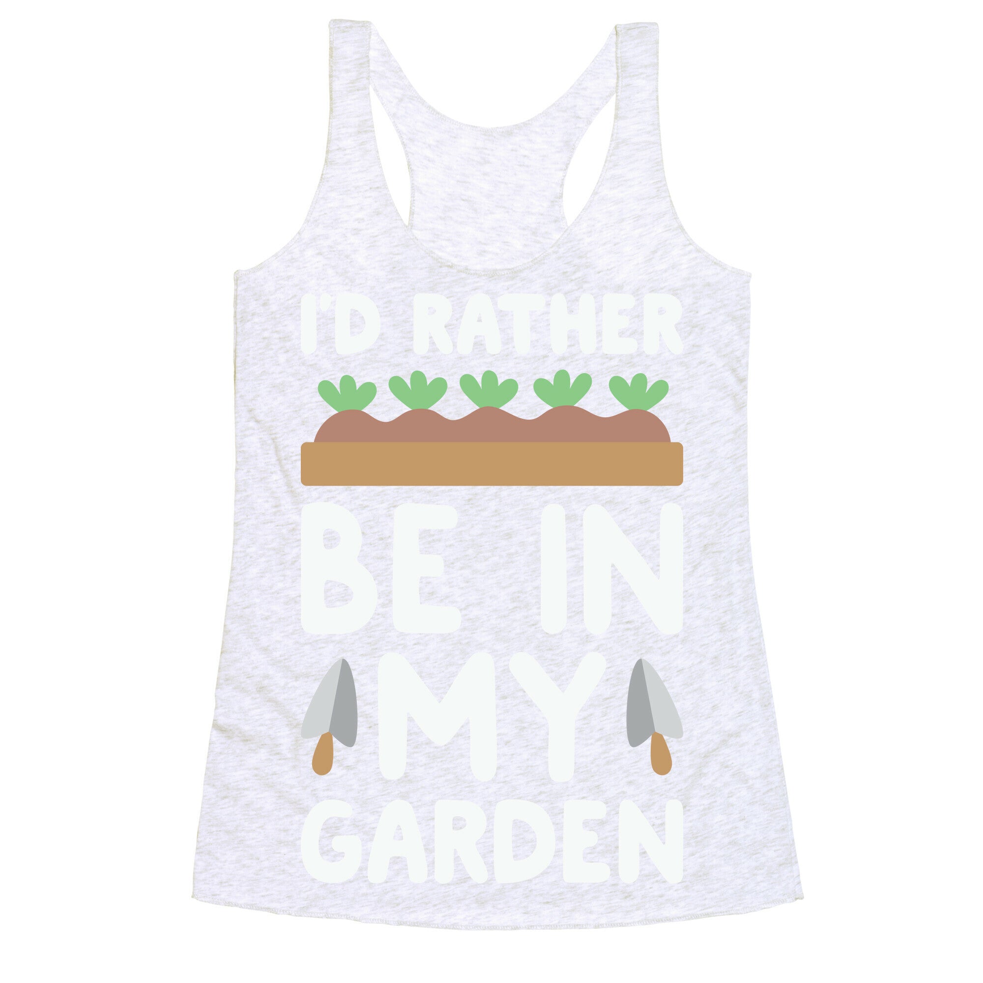 I'd Rather Be In My Garden Racerback Tank