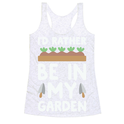 I'd Rather Be In My Garden Racerback Tank