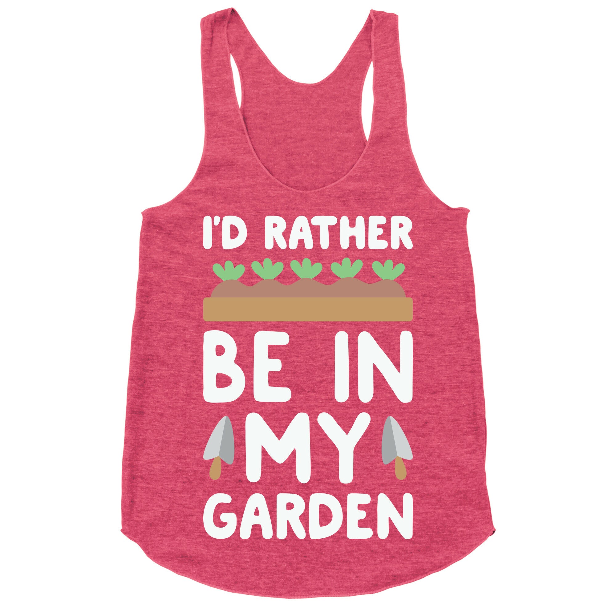 I'd Rather Be In My Garden Racerback Tank