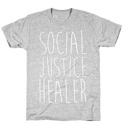 Social Justice Healer T-Shirt