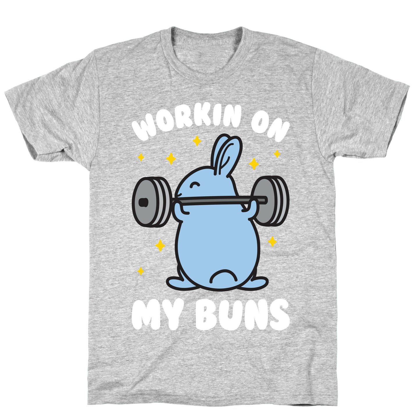 Workin On My Buns T-Shirt