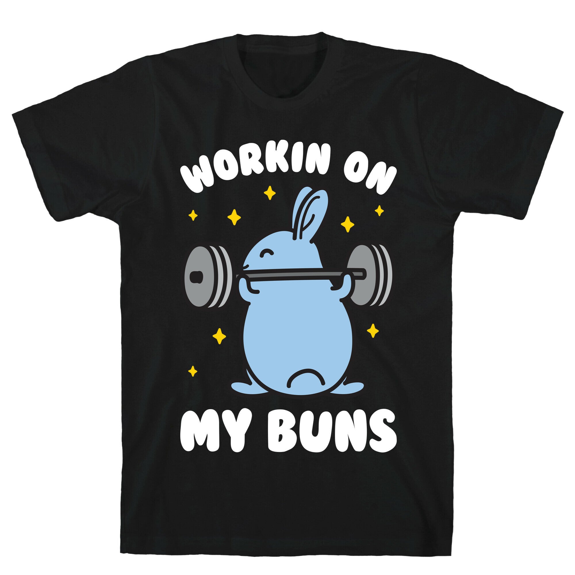 Workin On My Buns T-Shirt