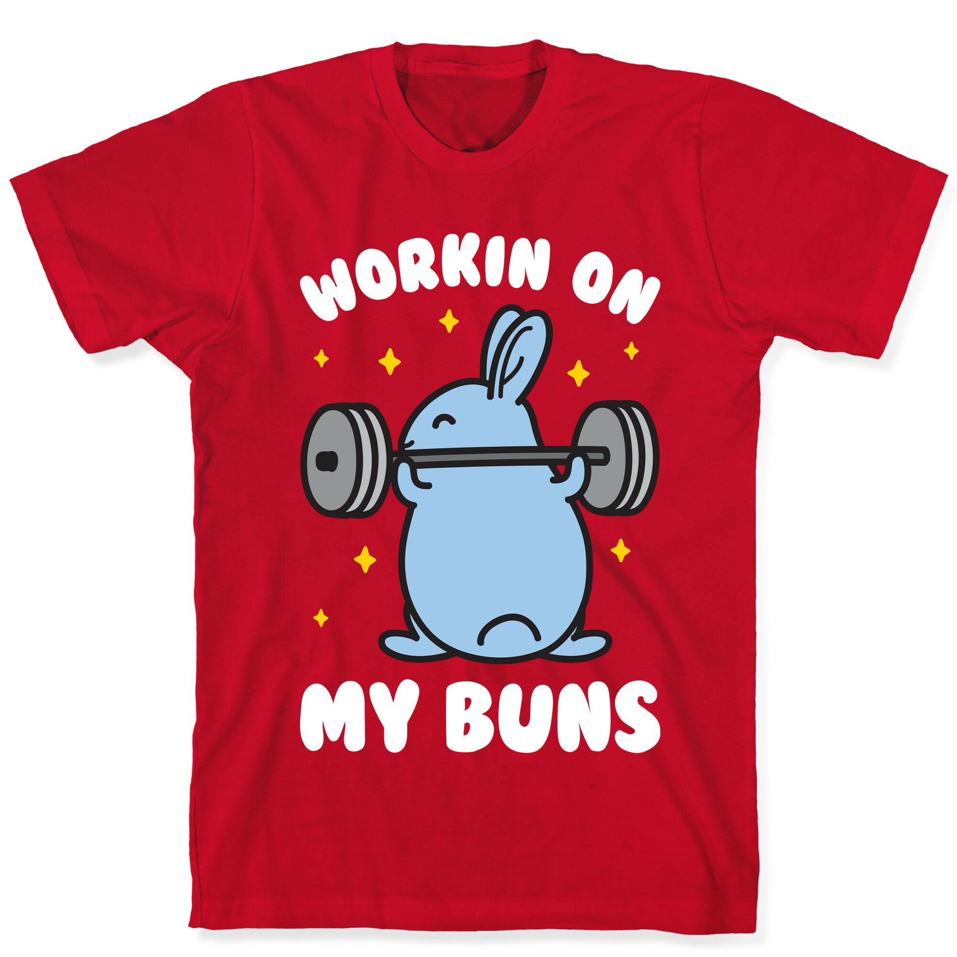 Workin On My Buns T-Shirt