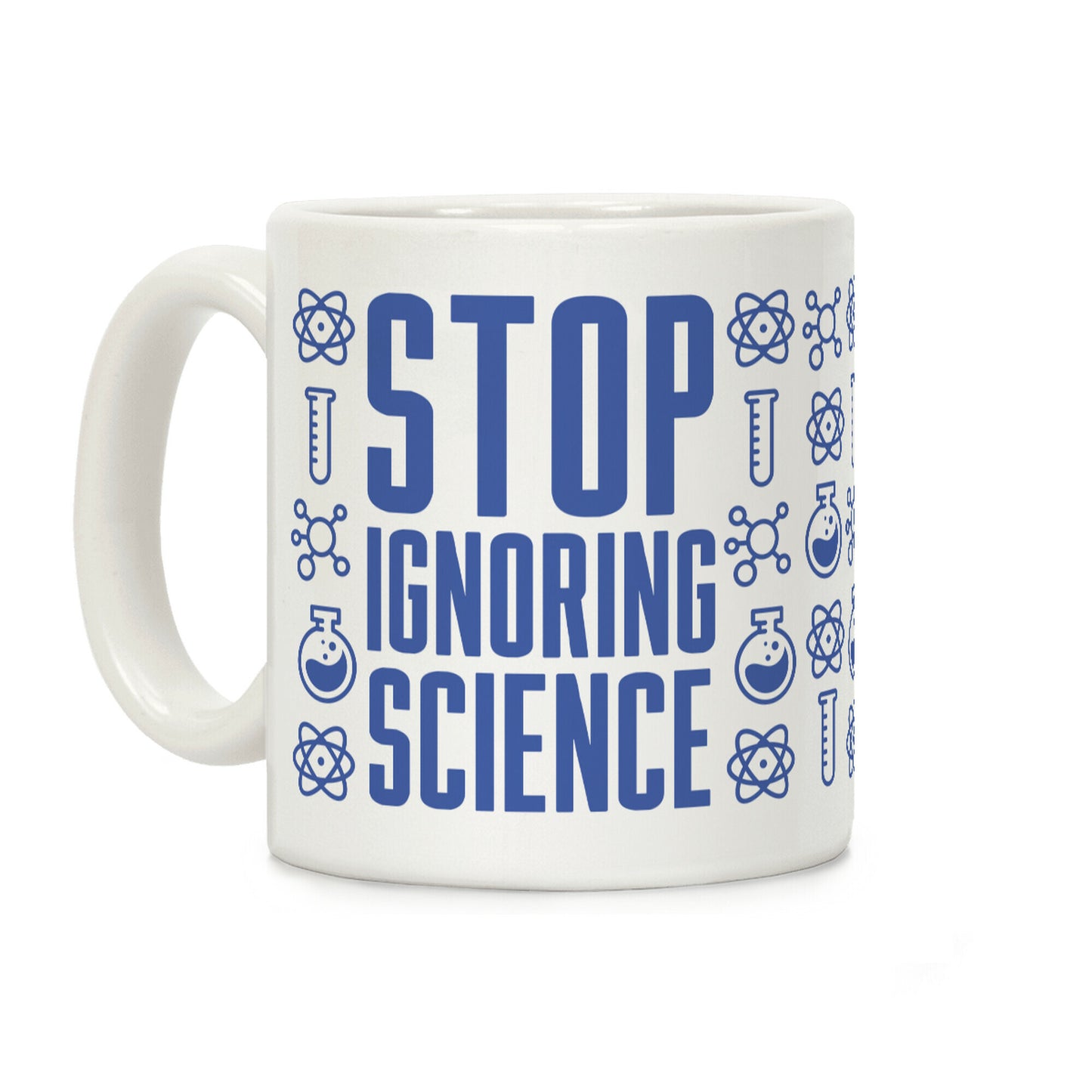 Stop Ignoring Science Coffee Mug