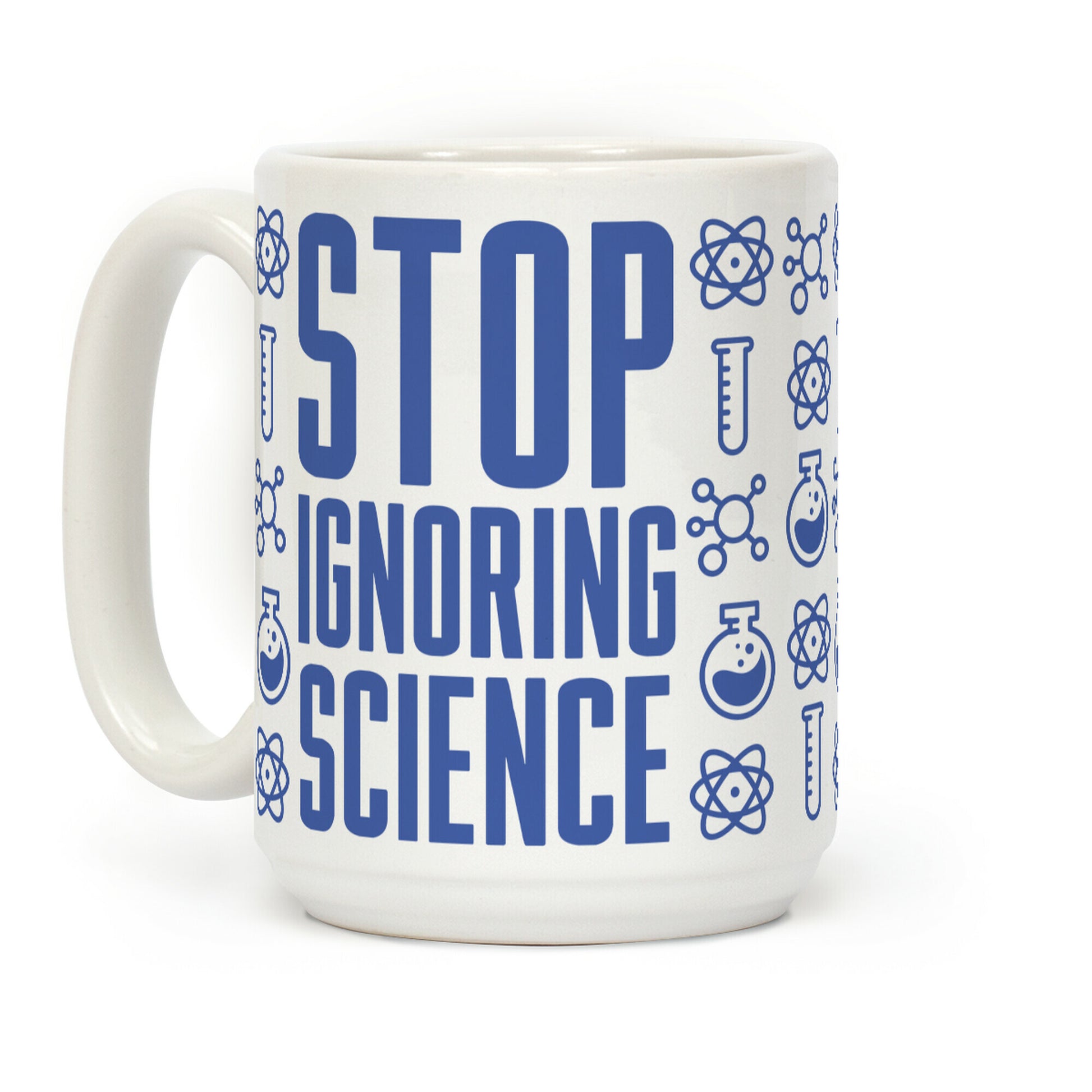 Stop Ignoring Science Coffee Mug