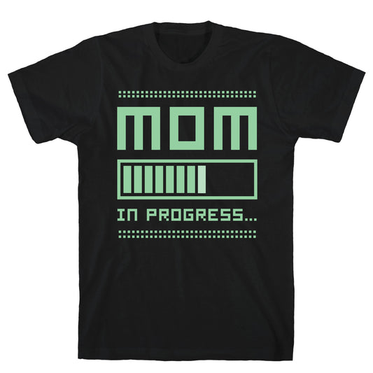 Mom in Progress T-Shirt