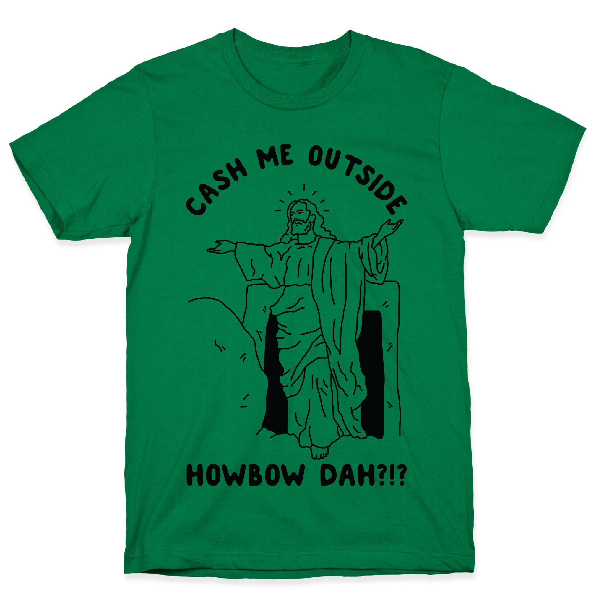 Cash Me Outside Jesus T-Shirt