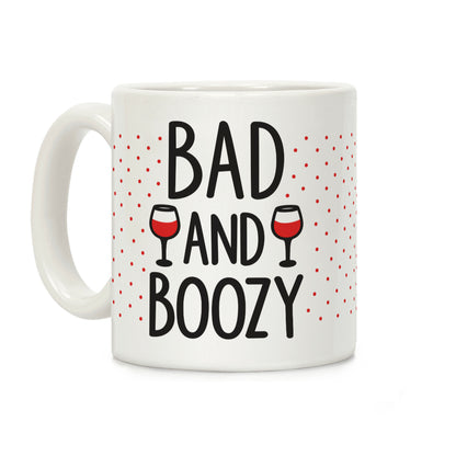 Bad And Boozy Coffee Mug