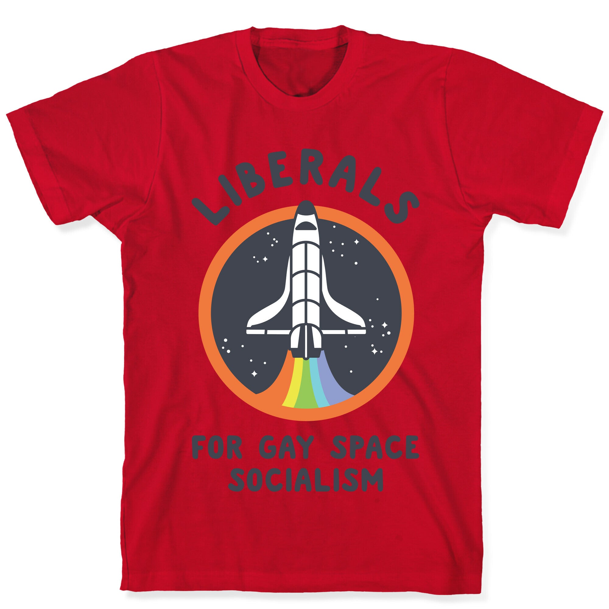 Liberals For Gay Space Socialism T-Shirt