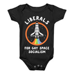 Liberals For Gay Space Socialism Baby One Piece