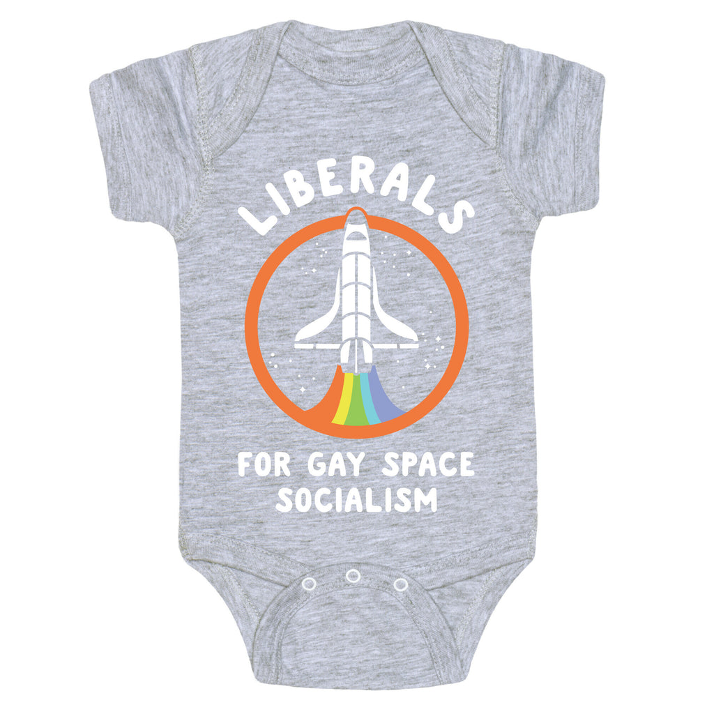 Liberals For Gay Space Socialism Baby One Piece