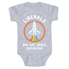 Liberals For Gay Space Socialism Baby One Piece