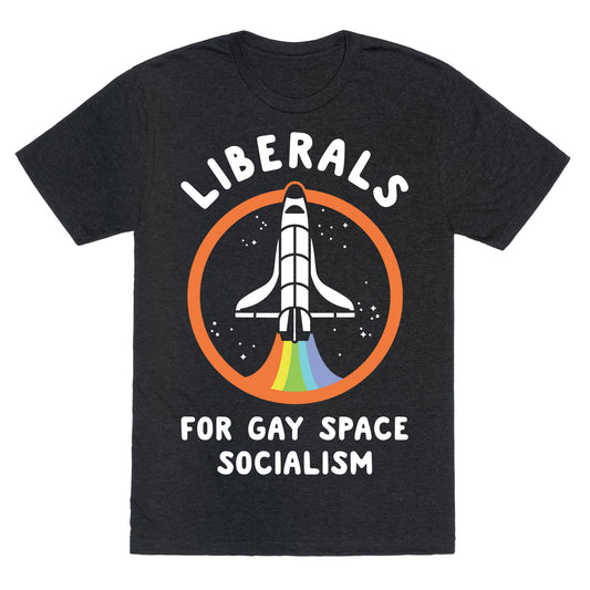 Liberals For Gay Space Socialism Unisex Triblend Tee